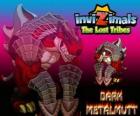 Dark Metalmutt. Invizimals The Lost Tribes. These dark Invizimals are evils, aggressives and arrogants