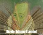 Spanish language world day, 23 April. In honor of the writer Miguel de Cervantes Saavedra, who contributed to the growth of the language