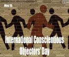 May 15 International Day of Conscientious Objection, refusal to comply with orders or laws or to perform acts or services on ethical or religious grounds